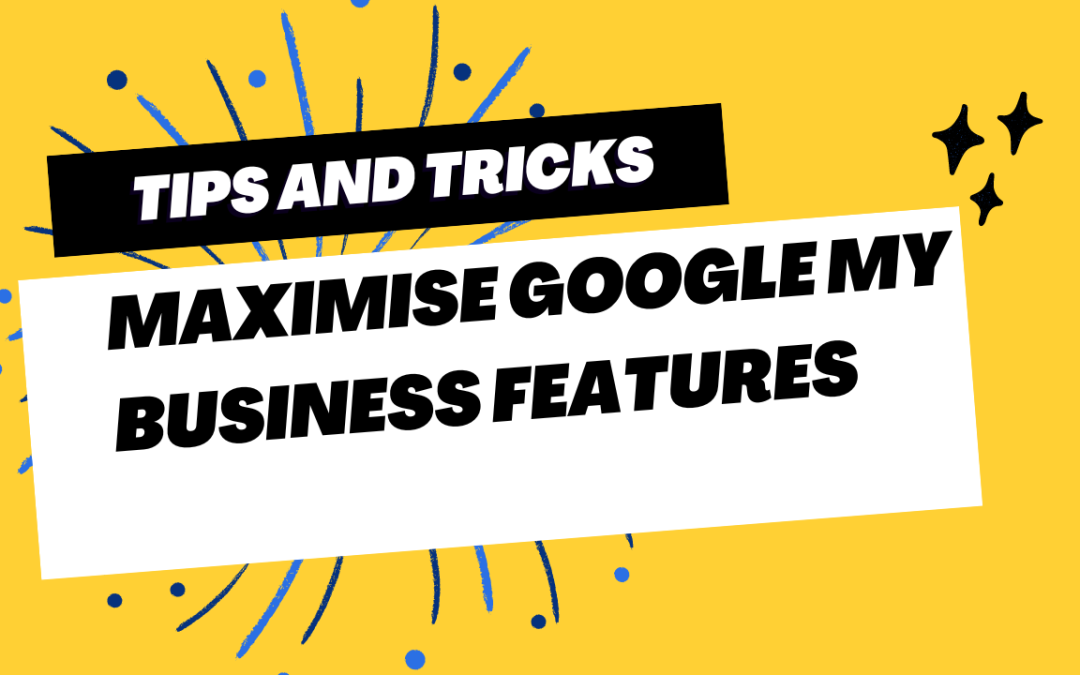 Local Service Businesses: Maximizing Google My Business Features