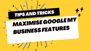 Local Service Businesses: Maximizing Google My Business Features