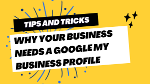 Why Your Business Needs a Google My Business Profile