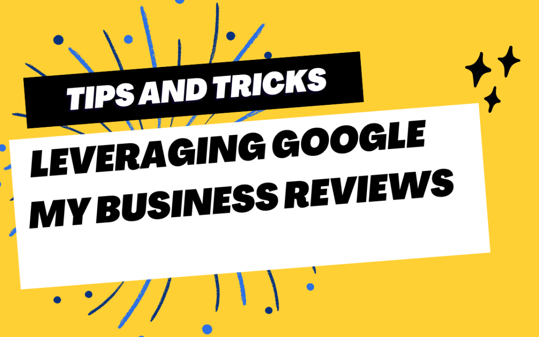 Leveraging Google My Business Reviews